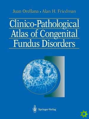 Clinico-Pathological Atlas of Congenital Fundus Disorders