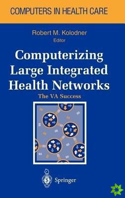Computerizing Large Integrated Health Networks