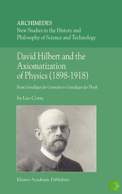 David Hilbert and the Axiomatization of Physics (18981918)