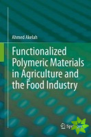 Functionalized Polymeric Materials in Agriculture and the Food Industry