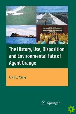 History, Use, Disposition and Environmental Fate of Agent Orange