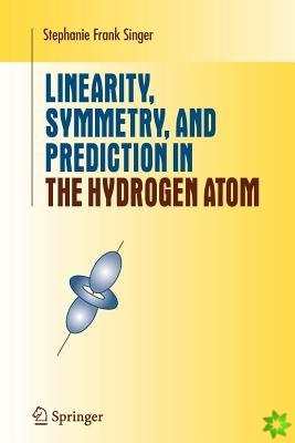 Linearity, Symmetry, and Prediction in the Hydrogen Atom