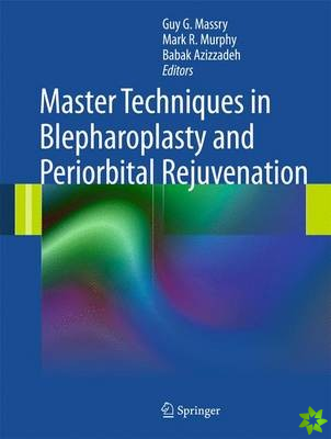 Master Techniques in Blepharoplasty and Periorbital Rejuvenation