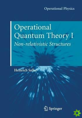 Operational Quantum Theory I