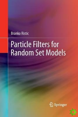 Particle Filters for Random Set Models
