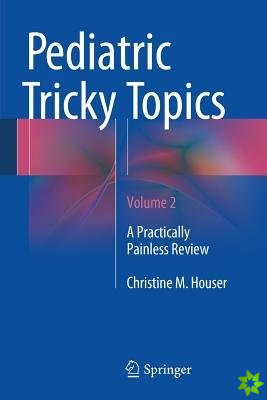 Pediatric Tricky Topics, Volume 2