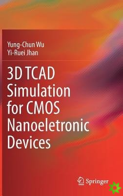 3D TCAD Simulation for CMOS Nanoeletronic Devices