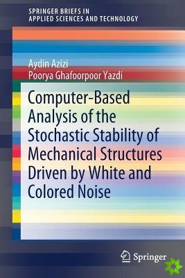 Computer-Based Analysis of the Stochastic Stability of Mechanical Structures Driven by White and Colored Noise