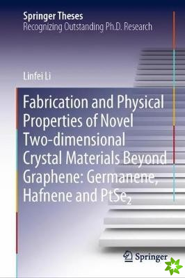 Fabrication and Physical Properties of Novel Two-dimensional Crystal Materials Beyond Graphene: Germanene, Hafnene and PtSe2