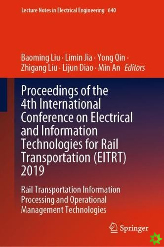 Proceedings of the 4th International Conference on Electrical and Information Technologies for Rail Transportation (EITRT) 2019