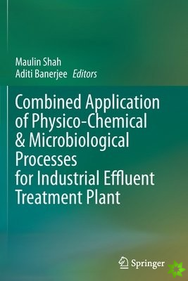 Combined Application of Physico-Chemical & Microbiological Processes for Industrial Effluent Treatment Plant