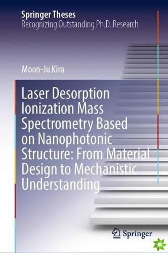 Laser Desorption Ionization Mass Spectrometry Based on Nanophotonic Structure: From Material Design to Mechanistic Understanding