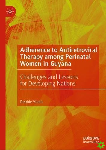 Adherence to Antiretroviral Therapy among Perinatal Women in Guyana
