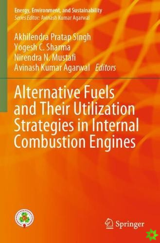 Alternative Fuels and Their Utilization Strategies in Internal Combustion Engines