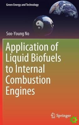 Application of Liquid Biofuels to Internal Combustion Engines