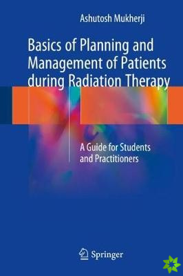 Basics of Planning and Management of Patients during Radiation Therapy