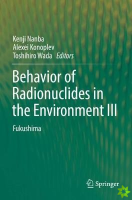 Behavior of Radionuclides in the Environment III