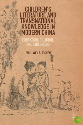 Childrens Literature and Transnational Knowledge in Modern China