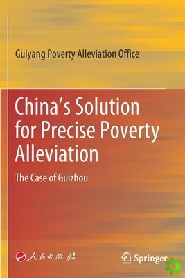 Chinas Solution for Precise Poverty Alleviation