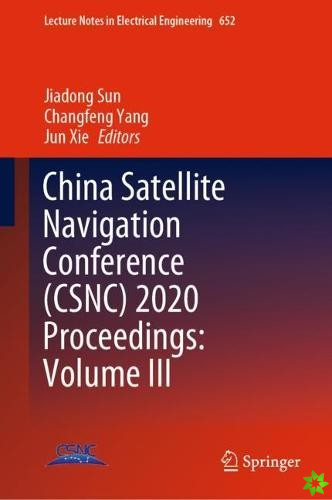 China Satellite Navigation Conference (CSNC) 2020 Proceedings: Volume III
