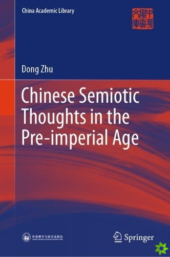 Chinese Semiotic Thoughts in the Pre-imperial Age