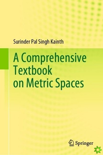 Comprehensive Textbook on Metric Spaces