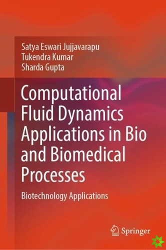 Computational Fluid Dynamics Applications in Bio and Biomedical Processes