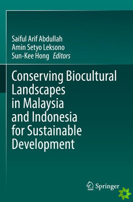 Conserving Biocultural Landscapes in Malaysia and Indonesia for Sustainable Development