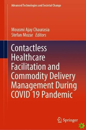 Contactless Healthcare Facilitation and Commodity Delivery Management During COVID 19 Pandemic