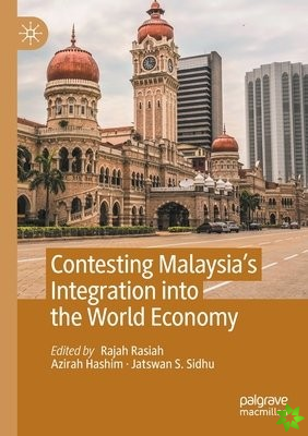 Contesting Malaysias Integration into the World Economy