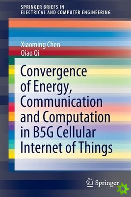 Convergence of Energy, Communication and Computation in B5G Cellular Internet of Things