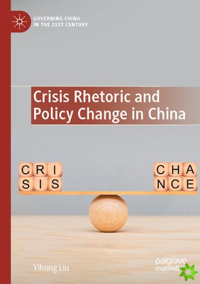 Crisis Rhetoric and Policy Change in China