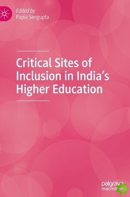 Critical Sites of Inclusion in Indias Higher Education