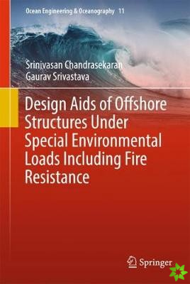 Design Aids of Offshore Structures Under Special Environmental Loads including Fire Resistance