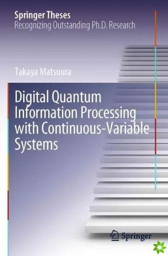 Digital Quantum Information Processing with Continuous-Variable Systems