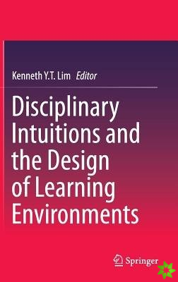 Disciplinary Intuitions and the Design of Learning Environments