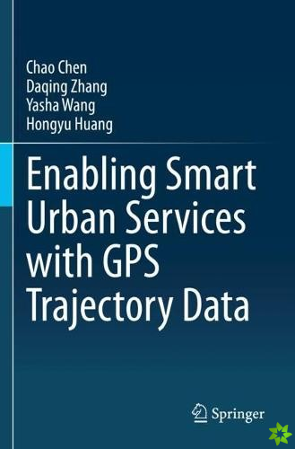 Enabling Smart Urban Services with GPS Trajectory Data