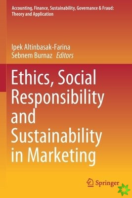 Ethics, Social Responsibility and Sustainability in Marketing