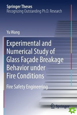 Experimental and Numerical Study of Glass Facade Breakage Behavior under Fire Conditions
