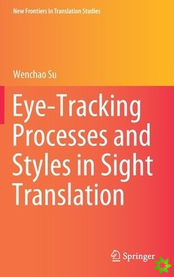 Eye-Tracking Processes and Styles in Sight Translation