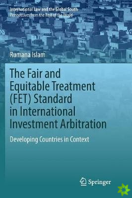 Fair and Equitable Treatment (FET) Standard in International Investment Arbitration