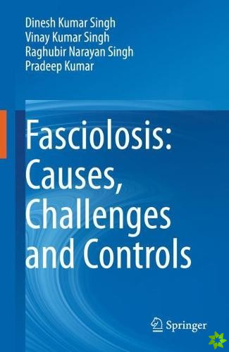 Fasciolosis: Causes, Challenges and Controls