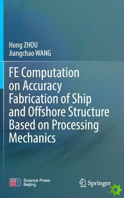 FE Computation on Accuracy Fabrication of Ship and Offshore Structure Based on Processing Mechanics