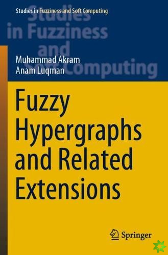 Fuzzy Hypergraphs and Related Extensions