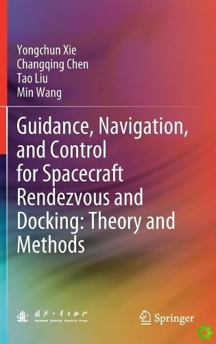 Guidance, Navigation, and Control for Spacecraft Rendezvous and Docking: Theory and Methods