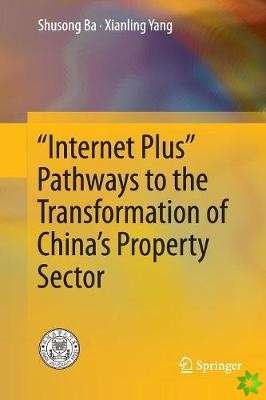Internet Plus Pathways to the Transformation of China's Property Sector