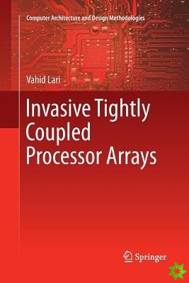 Invasive Tightly Coupled Processor Arrays