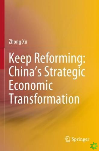 Keep Reforming: China's Strategic Economic Transformation