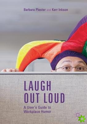 Laugh out Loud: A Users Guide to Workplace Humor