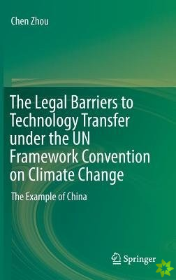 Legal Barriers to Technology Transfer under the UN Framework Convention on Climate Change